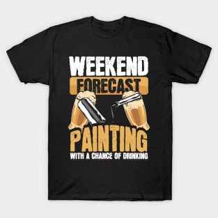 Funny Painter Weekend Forecast Painting Beer Drinking T-Shirt